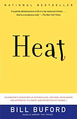 Heat: An Amateur's Adventures as Kitchen Slave, Line Cook, Pasta-Maker, and Apprentice to a Dante-Quoting Butcher in Tuscany