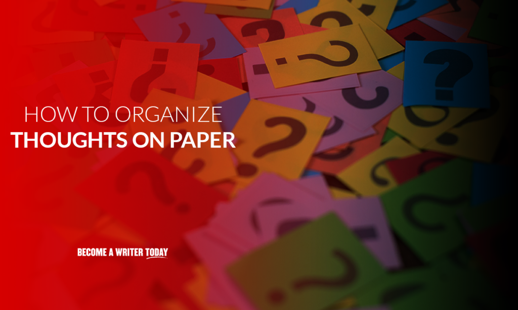 How to organize thoughts on paper